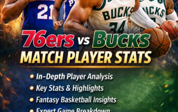 76ers vs milwaukee bucks match player stats